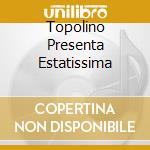 Topolino Presenta Estatissima cd