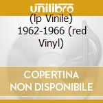(lp Vinile) 1962-1966 (red Vinyl) cd