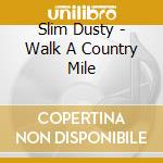 Slim Dusty - Walk A Country Mile cd