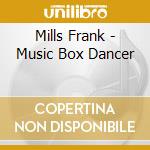 Mills Frank - Music Box Dancer cd musicale di Mills Frank