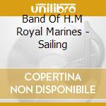Band Of H.M Royal Marines - Sailing