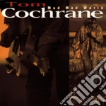 Tom Cochrane - Mad Mad World cd
