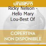 Ricky Nelson - Hello Mary Lou-Best Of cd musicale di Ricky Nelson
