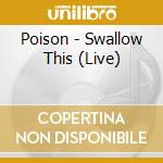 Poison - Swallow This (Live) cd