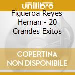 Figueroa Reyes Hernan - 20 Grandes Exitos cd