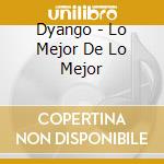 Dyango - Lo Mejor De Lo Mejor cd