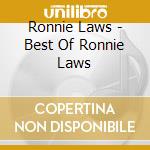 Ronnie Laws - Best Of Ronnie Laws cd musicale di Ronnie Laws