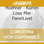 Hoehner - Kumm Loss Mer Fiere!Live! cd