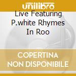 Live Featuring P.white Rhymes In Roo cd musicale di STEWART AL