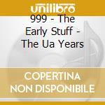 999 - The Early Stuff - The Ua Years cd
