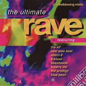 Ultimate Rave (The): 21 Mindblowing Mixes / Various cd musicale di The Ultimate Rave