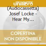 (Audiocassetta) Josef Locke - Hear My Song/Best Of cd