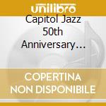 Capitol Jazz 50th Anniversary Collec cd