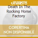 Death In The Rocking Horse Factory cd