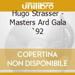 Hugo Strasser - Masters Ard Gala `92 cd musicale di Hugo Strasser