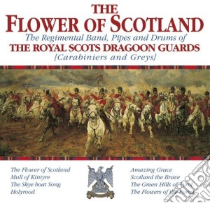 Royal Scots Dragoon Guards (The) - The Flower Of Scotland cd musicale di Royal Scots Dragoon Guards