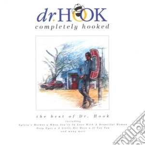 Dr. Hook - Completely Hooked - The Best Of cd musicale di Dr. Hook