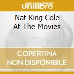 Nat King Cole At The Movies cd musicale di COLE NAT KING
