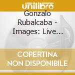 Gonzalo Rubalcaba - Images: Live From Mount Fuji cd musicale di RUBALCABA GONZALO
