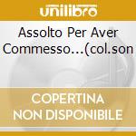 Assolto Per Aver Commesso...(col.son cd