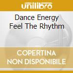 Dance Energy Feel The Rhythm cd