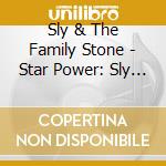 Sly & The Family Stone - Star Power: Sly & The Family Stone cd musicale di Sly & The Family Stone