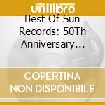 Best Of Sun Records: 50Th Anniversary Edition 2 / Various cd musicale di Various Artists