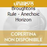 Broughtons Rule - Anechoic Horizon cd musicale di Broughtons Rule