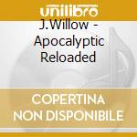J.Willow - Apocalyptic Reloaded cd