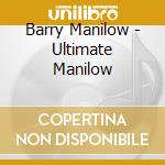 Barry Manilow - Ultimate Manilow cd musicale di Barry Manilow