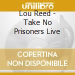 Lou Reed - Take No Prisoners Live cd
