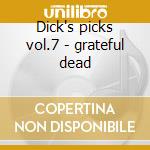Dick's picks vol.7 - grateful dead cd