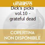 Dick's picks vol.10 - grateful dead cd