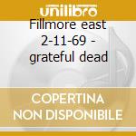 Fillmore east 2-11-69 - grateful dead cd