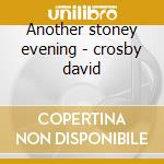 Another stoney evening - crosby david cd