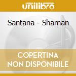 Santana - Shaman cd musicale di Santana