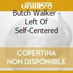 Butch Walker - Left Of Self-Centered cd