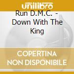Run D.M.C. - Down With The King cd