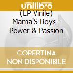(LP Vinile) Mama'S Boys - Power & Passion vinile