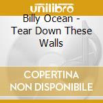 Billy Ocean - Tear Down These Walls cd musicale di Billy Ocean