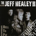 Jeff Healey Band (The) - Hell To Pay cd