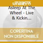 Asleep At The Wheel - Live & Kickin (Greatest Hits) cd