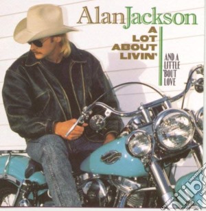 Alan Jackson - A Lot About Livin' cd musicale di Alan Jackson