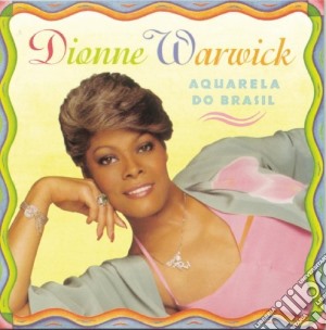 Dionne Warwick - Aquarela Do Brasil cd musicale di Dionne Warwick
