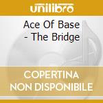 Ace Of Base - The Bridge cd