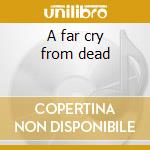 A far cry from dead cd