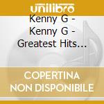 Kenny G - Kenny G - Greatest Hits (Titanic Edition cd