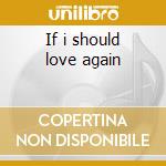 If i should love again cd