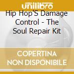 Hip Hop'S Damage Control - The Soul Repair Kit cd