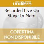 Recorded Live On Stage In Mem. cd